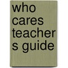 Who cares teacher s guide by Boom Husken