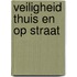 Veiligheid thuis en op straat