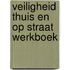 Veiligheid thuis en op straat werkboek