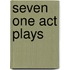 Seven one act plays
