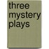 Three mystery plays