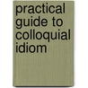 Practical guide to colloquial idiom door Kirstie Ball