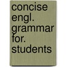 Concise engl. grammar for. students door Eckersley