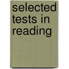 Selected tests in reading by Matthew M. Heaton