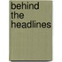Behind the headlines