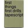 First things first drills tapescript by Victoria Alexander