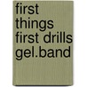 First things first drills gel.band door Victoria Alexander