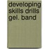 Developing skills drills gel. band