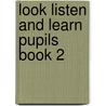 Look listen and learn pupils book 2 door Victoria Alexander