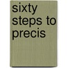 Sixty steps to precis by Victoria Alexander