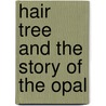 Hair tree and the story of the opal by Morgan