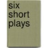 Six short plays