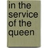 In the service of the queen