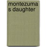 Montezuma s daughter door Rider H. Haggard