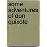 Some adventures of don quixote door Miguel Cervantes