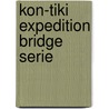 Kon-tiki expedition bridge serie door Thor Heyerdahl