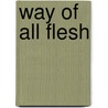 Way of all flesh by David Butler
