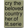 Cry the beloved country her.of lit.serie door Alan Paton