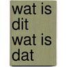 Wat is dit wat is dat by Volker