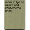 Mens in tyd en ruimte ned. keuzethema handl. door Onbekend