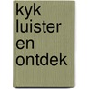 Kyk luister en ontdek door Heerdink Buren