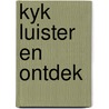 Kyk luister en ontdek by Heerdink Buren