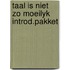 Taal is niet zo moeilyk introd.pakket