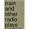 Train and other radio plays door Farguhar Smith