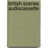 British scenes audiocassette by Unknown