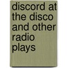 Discord at the disco and other radio plays door R. Escoffey