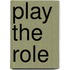 Play the role