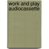 Work and play audiocassette door Onbekend