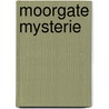 Moorgate mysterie door Onbekend