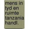 Mens in tyd en ruimte tanzania handl. by Unknown