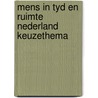 Mens in tyd en ruimte nederland keuzethema by Unknown