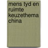 Mens tyd en ruimte keuzethema china by Unknown