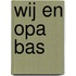 Wij en opa Bas