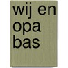 Wij en opa Bas by J. Krever