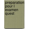 Preparation pour l examen quest by Alsema