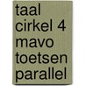 Taal cirkel 4 mavo toetsen parallel door Onbekend