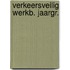 Verkeersveilig werkb. jaargr.