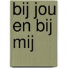 Bij jou en bij mij door Adele Faber