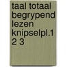 Taal totaal begrypend lezen knipselpl.1 2 3 door Dam
