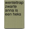 Wenteltrap zwarte anna is een heks by Krever