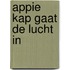 Appie kap gaat de lucht in