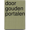 Door gouden portalen door Klaas Peereboom