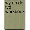 Wy en de tyd werkboek by Venema