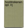 Hoofdrekenen opl. lrj door Hof