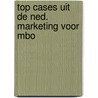 Top cases uit de ned. marketing voor mbo door J.M. Cohen