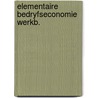 Elementaire bedryfseconomie werkb. by Slot